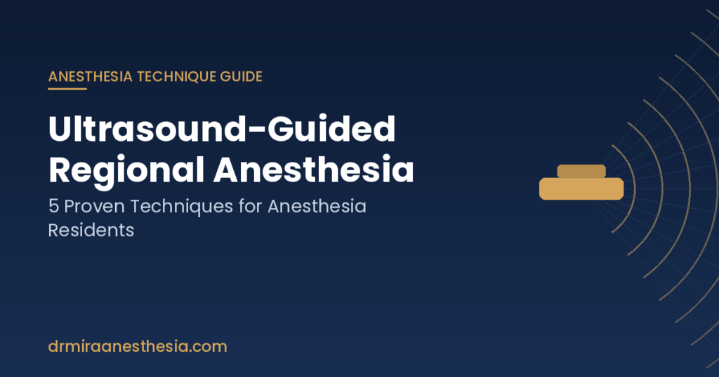ultrasound guided regional anesthesia technique guide for anesthesia resident